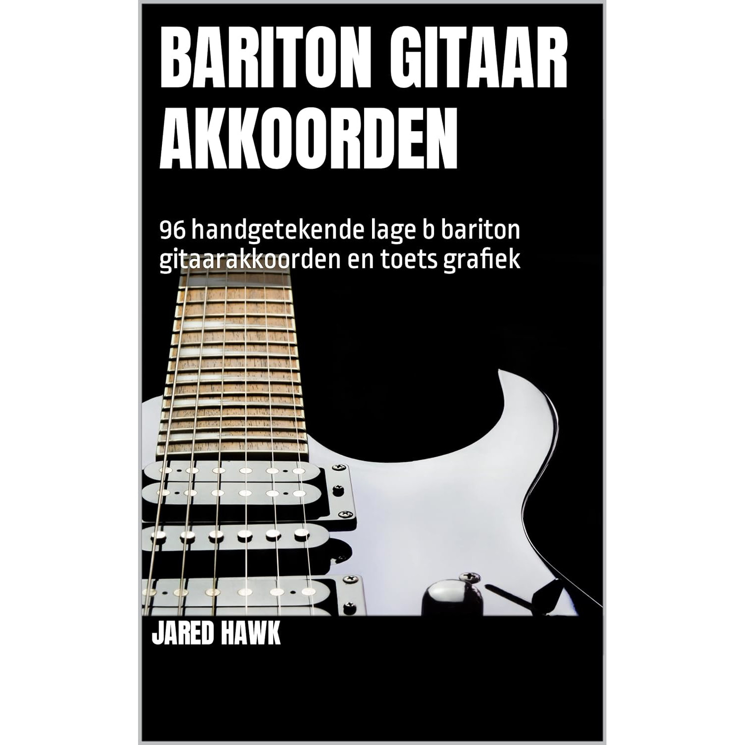 Bariton Gitaar Akkoorden: 96 handgetekende lage b bariton gitaarakkoorden en toets grafiek (Dutch Edition)